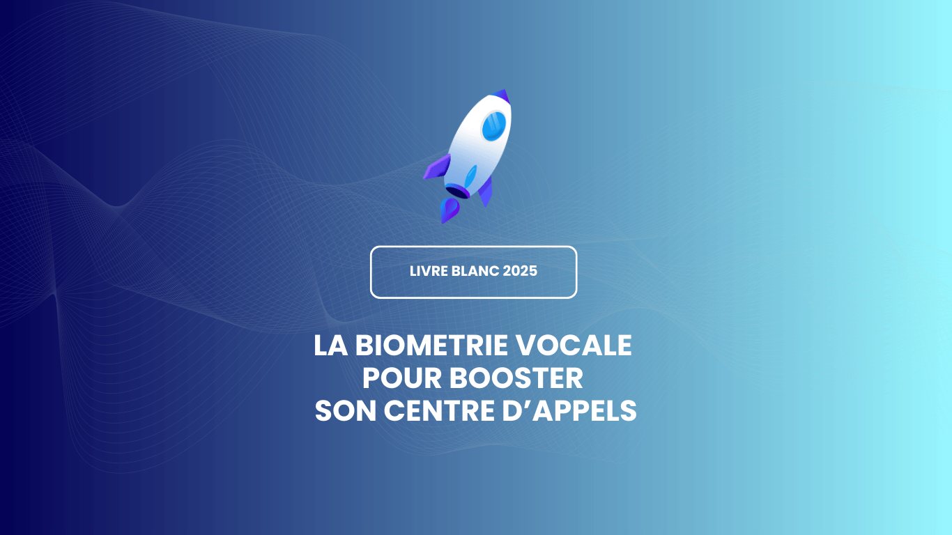 Livre Blanc : Centre d'appels et biométrie vocale